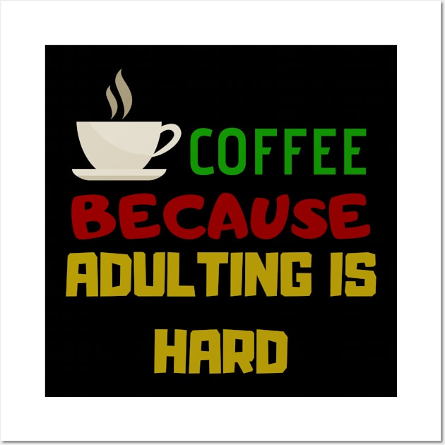 Coffee Because Adulting Is Hard Wall Art by Happy - Design